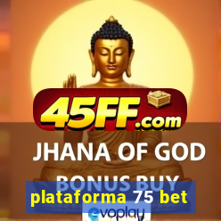 plataforma 75 bet